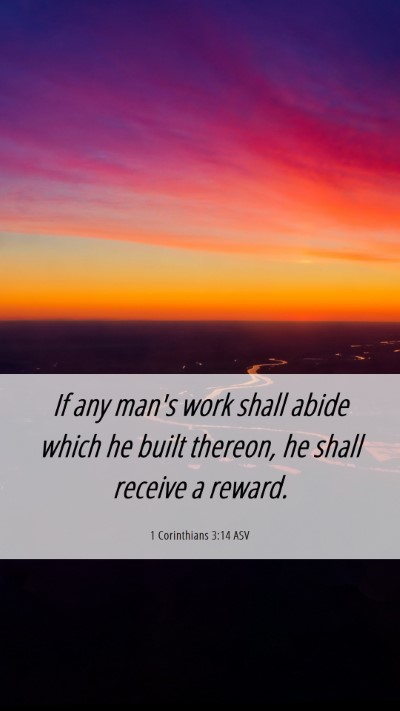 Picture 06 - 1 Corinthians 3:14 ASV Mobile Phone Wallpaper - If any man's work shall abide which he built - Mobile Bible Verse Wallpaper