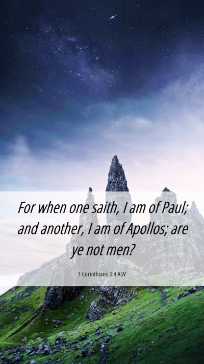 Picture 06 - 1 Corinthians 3:4 ASV Mobile Phone Wallpaper - For when one saith, I am of Paul; and another, I - Mobile Bible Verse Wallpaper