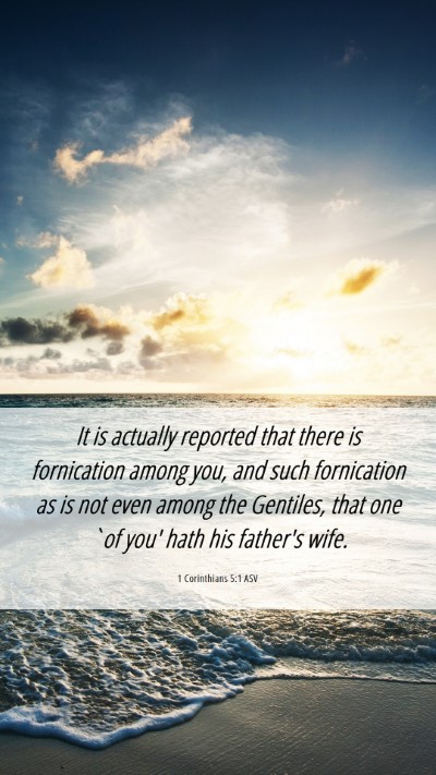 Picture 06 - 1 Corinthians 5:1 ASV Mobile Phone Wallpaper - It is actually reported that there is fornication - Mobile Bible Verse Wallpaper