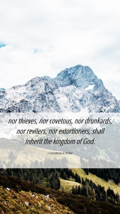 Picture 06 - 1 Corinthians 6:10 ASV Mobile Phone Wallpaper - nor thieves, nor covetous, nor drunkards, nor - Mobile Bible Verse Wallpaper