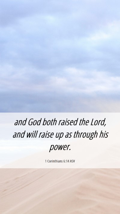 Picture 06 - 1 Corinthians 6:14 ASV Mobile Phone Wallpaper - and God both raised the Lord, and will raise up - Mobile Bible Verse Wallpaper