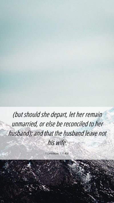 Picture 06 - 1 Corinthians 7:11 ASV Mobile Phone Wallpaper - (but should she depart, let her remain unmarried, - Mobile Bible Verse Wallpaper