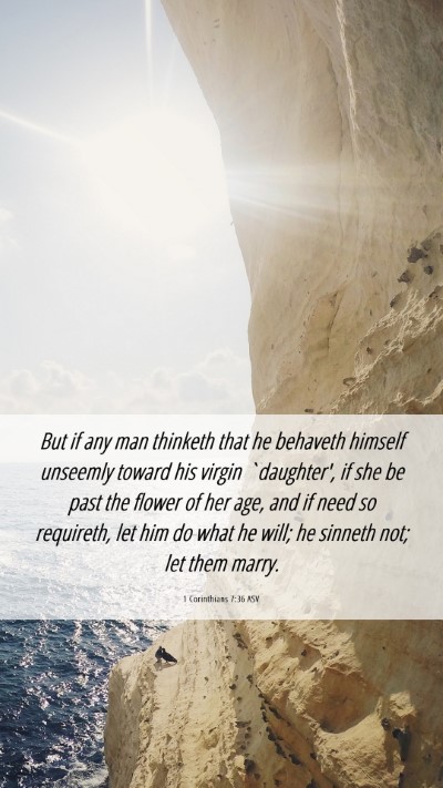 Picture 06 - 1 Corinthians 7:36 ASV Mobile Phone Wallpaper - But if any man thinketh that he behaveth himself - Mobile Bible Verse Wallpaper