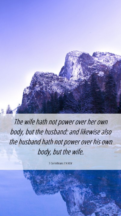Picture 06 - 1 Corinthians 7:4 ASV Mobile Phone Wallpaper - The wife hath not power over her own body, but - Mobile Bible Verse Wallpaper