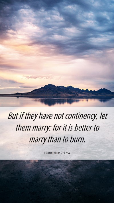 Picture 06 - 1 Corinthians 7:9 ASV Mobile Phone Wallpaper - But if they have not continency, let them marry: - Mobile Bible Verse Wallpaper