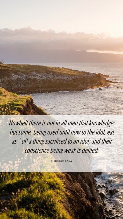 Picture 06 - 1 Corinthians 8:7 ASV Mobile Phone Wallpaper - Howbeit there is not in all men that knowledge: - Mobile Bible Verse Wallpaper