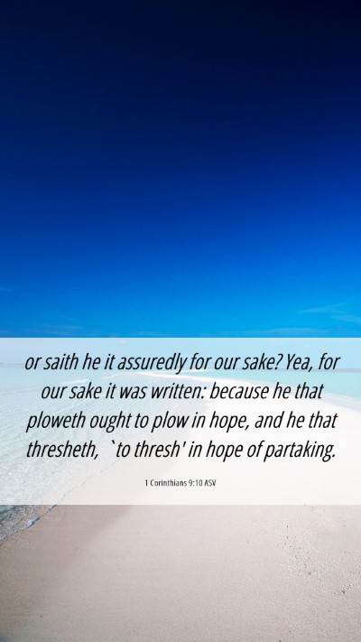 Picture 06 - 1 Corinthians 9:10 ASV Mobile Phone Wallpaper - or saith he it assuredly for our sake? Yea, for - Mobile Bible Verse Wallpaper
