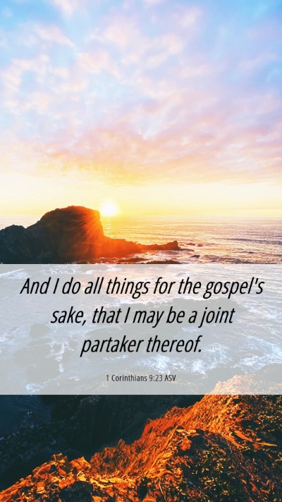 Picture 06 - 1 Corinthians 9:23 ASV Mobile Phone Wallpaper - And I do all things for the gospel's sake, that I - Mobile Bible Verse Wallpaper