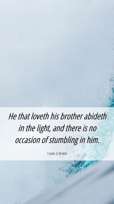 Picture 06 - 1 John 2:10 ASV Mobile Phone Wallpaper - He that loveth his brother abideth in the light, - Mobile Bible Verse Wallpaper