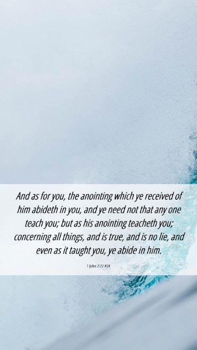 Picture 06 - 1 John 2:27 ASV Mobile Phone Wallpaper - And as for you, the anointing which ye received - Mobile Bible Verse Wallpaper
