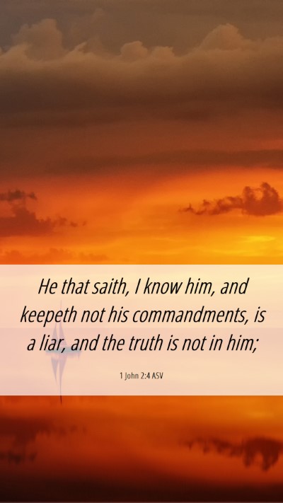 Picture 06 - 1 John 2:4 ASV Mobile Phone Wallpaper - He that saith, I know him, and keepeth not his - Mobile Bible Verse Wallpaper
