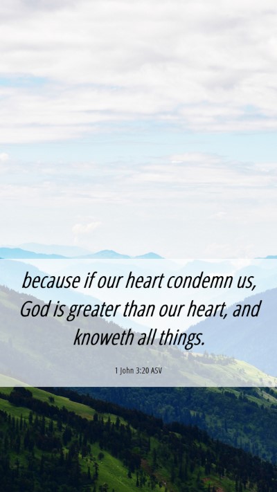 Picture 06 - 1 John 3:20 ASV Mobile Phone Wallpaper - because if our heart condemn us, God is greater - Mobile Bible Verse Wallpaper