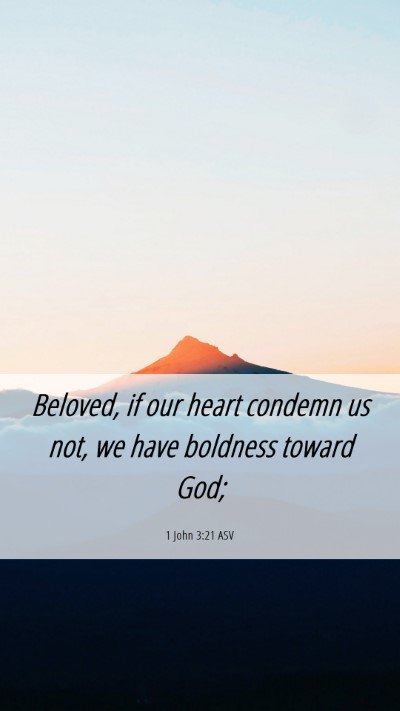 Picture 06 - 1 John 3:21 ASV Mobile Phone Wallpaper - Beloved, if our heart condemn us not, we have - Mobile Bible Verse Wallpaper