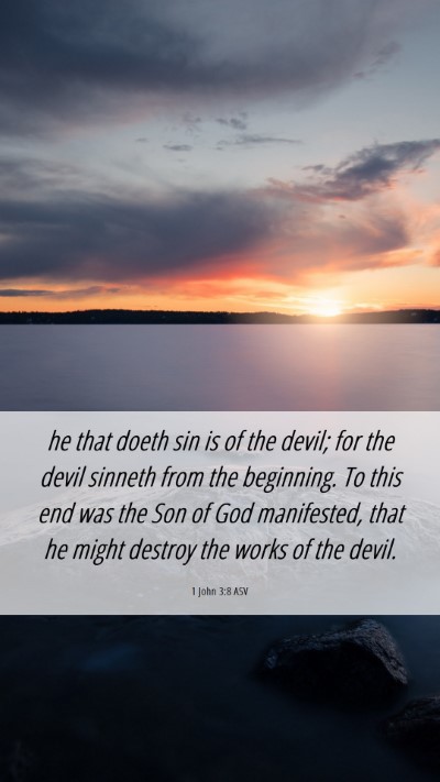 Picture 06 - 1 John 3:8 ASV Mobile Phone Wallpaper - he that doeth sin is of the devil; for the devil - Mobile Bible Verse Wallpaper