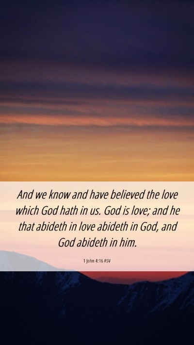 Picture 06 - 1 John 4:16 ASV Mobile Phone Wallpaper - And we know and have believed the love which God - Mobile Bible Verse Wallpaper