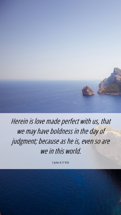 Picture 06 - 1 John 4:17 ASV Mobile Phone Wallpaper - Herein is love made perfect with us, that we may - Mobile Bible Verse Wallpaper