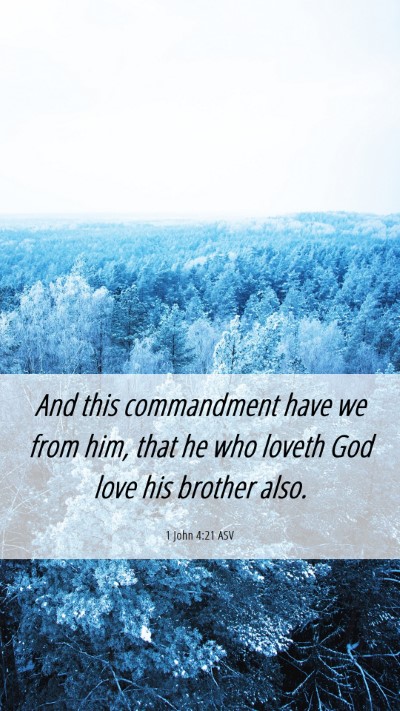 Picture 06 - 1 John 4:21 ASV Mobile Phone Wallpaper - And this commandment have we from him, that he - Mobile Bible Verse Wallpaper