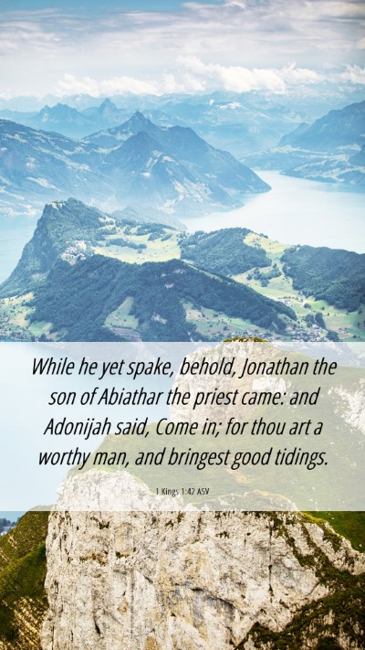 Picture 06 - 1 Kings 1:42 ASV Mobile Phone Wallpaper - While he yet spake, behold, Jonathan the son of - Mobile Bible Verse Wallpaper