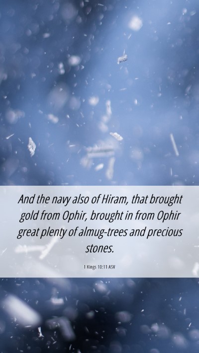Picture 06 - 1 Kings 10:11 ASV Mobile Phone Wallpaper - And the navy also of Hiram, that brought gold - Mobile Bible Verse Wallpaper