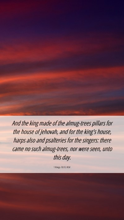 Picture 06 - 1 Kings 10:12 ASV Mobile Phone Wallpaper - And the king made of the almug-trees pillars for - Mobile Bible Verse Wallpaper
