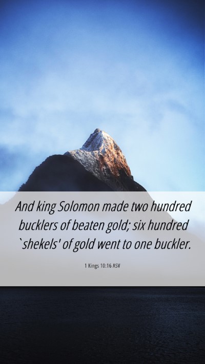Picture 06 - 1 Kings 10:16 ASV Mobile Phone Wallpaper - And king Solomon made two hundred bucklers of - Mobile Bible Verse Wallpaper