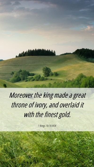 Picture 06 - 1 Kings 10:18 ASV Mobile Phone Wallpaper - Moreover the king made a great throne of ivory, - Mobile Bible Verse Wallpaper