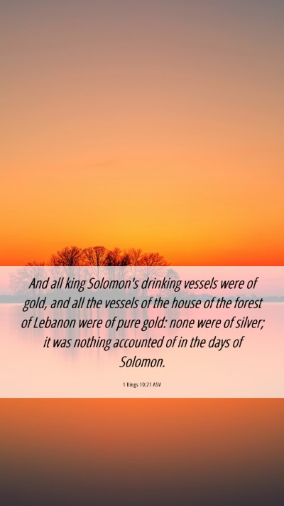 Picture 06 - 1 Kings 10:21 ASV Mobile Phone Wallpaper - And all king Solomon's drinking vessels were of - Mobile Bible Verse Wallpaper
