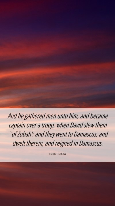 Picture 06 - 1 Kings 11:24 ASV Mobile Phone Wallpaper - And he gathered men unto him, and became captain - Mobile Bible Verse Wallpaper