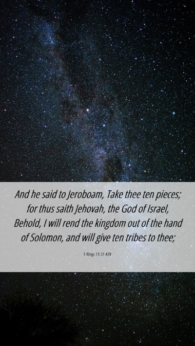Picture 06 - 1 Kings 11:31 ASV Mobile Phone Wallpaper - And he said to Jeroboam, Take thee ten pieces; - Mobile Bible Verse Wallpaper