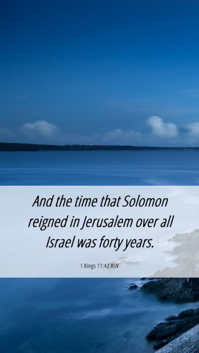 Picture 06 - 1 Kings 11:42 ASV Mobile Phone Wallpaper - And the time that Solomon reigned in Jerusalem - Mobile Bible Verse Wallpaper