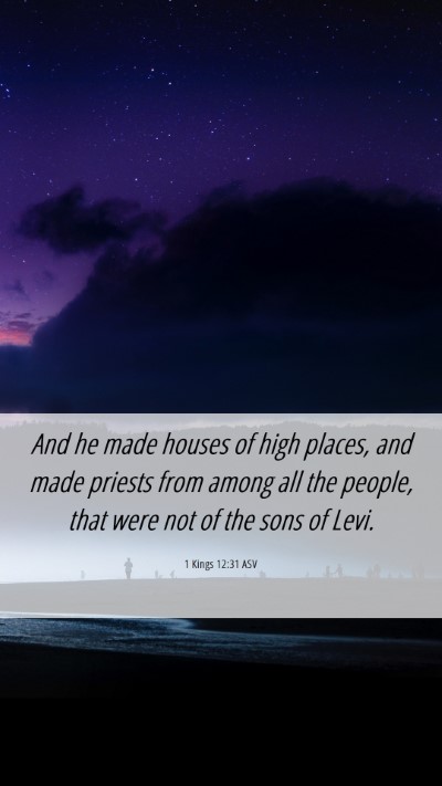 Picture 06 - 1 Kings 12:31 ASV Mobile Phone Wallpaper - And he made houses of high places, and made - Mobile Bible Verse Wallpaper