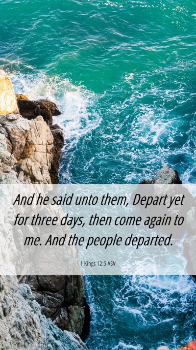 Picture 06 - 1 Kings 12:5 ASV Mobile Phone Wallpaper - And he said unto them, Depart yet for three days, - Mobile Bible Verse Wallpaper