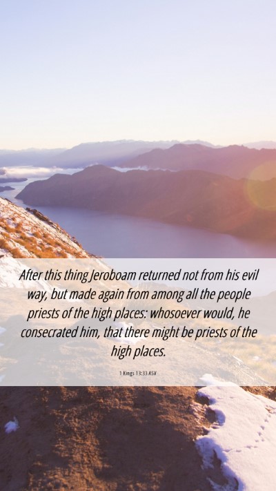 Picture 06 - 1 Kings 13:33 ASV Mobile Phone Wallpaper - After this thing Jeroboam returned not from his - Mobile Bible Verse Wallpaper
