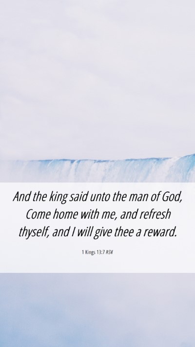 Picture 06 - 1 Kings 13:7 ASV Mobile Phone Wallpaper - And the king said unto the man of God, Come home - Mobile Bible Verse Wallpaper