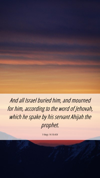 Picture 06 - 1 Kings 14:18 ASV Mobile Phone Wallpaper - And all Israel buried him, and mourned for him, - Mobile Bible Verse Wallpaper
