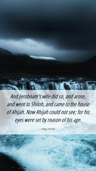 Picture 06 - 1 Kings 14:4 ASV Mobile Phone Wallpaper - And Jeroboam's wife did so, and arose, and went - Mobile Bible Verse Wallpaper