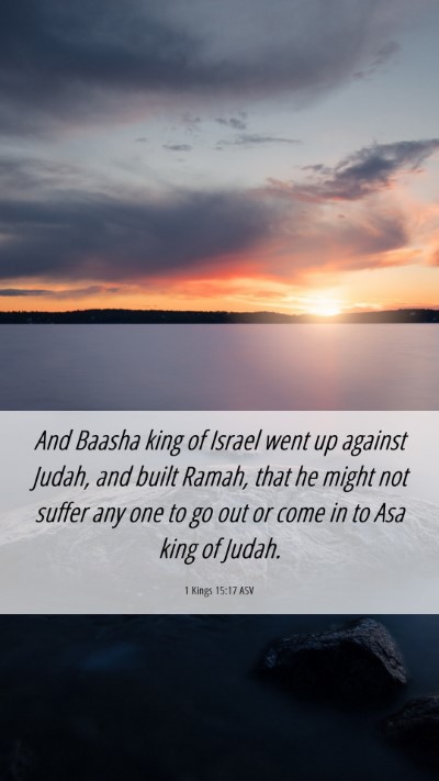 Picture 06 - 1 Kings 15:17 ASV Mobile Phone Wallpaper - And Baasha king of Israel went up against Judah, - Mobile Bible Verse Wallpaper