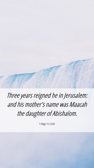 Picture 06 - 1 Kings 15:2 ASV Mobile Phone Wallpaper - Three years reigned he in Jerusalem: and his - Mobile Bible Verse Wallpaper