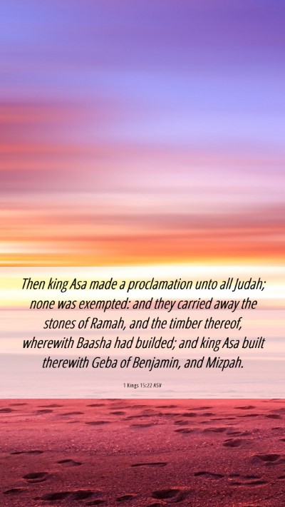 Picture 06 - 1 Kings 15:22 ASV Mobile Phone Wallpaper - Then king Asa made a proclamation unto all Judah; - Mobile Bible Verse Wallpaper