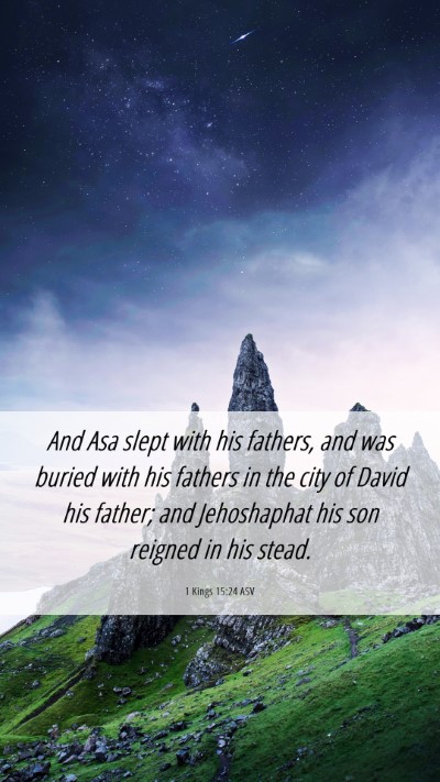 Picture 06 - 1 Kings 15:24 ASV Mobile Phone Wallpaper - And Asa slept with his fathers, and was buried - Mobile Bible Verse Wallpaper