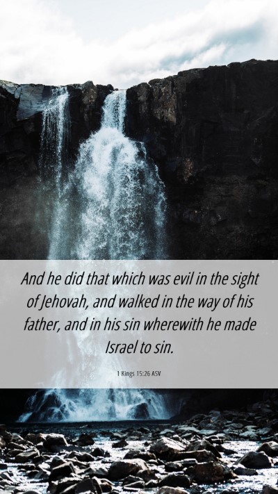 Picture 06 - 1 Kings 15:26 ASV Mobile Phone Wallpaper - And he did that which was evil in the sight of - Mobile Bible Verse Wallpaper