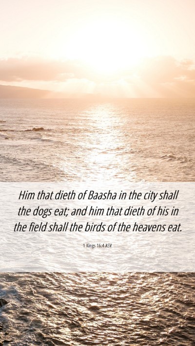 Picture 06 - 1 Kings 16:4 ASV Mobile Phone Wallpaper - Him that dieth of Baasha in the city shall the - Mobile Bible Verse Wallpaper