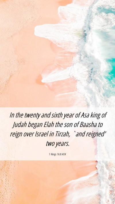 Picture 06 - 1 Kings 16:8 ASV Mobile Phone Wallpaper - In the twenty and sixth year of Asa king of Judah - Mobile Bible Verse Wallpaper