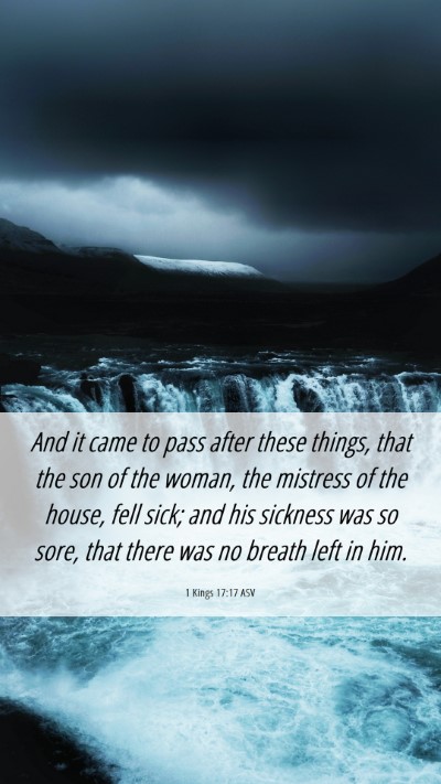 Picture 06 - 1 Kings 17:17 ASV Mobile Phone Wallpaper - And it came to pass after these things, that the - Mobile Bible Verse Wallpaper