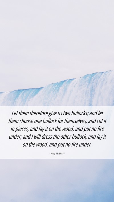 Picture 06 - 1 Kings 18:23 ASV Mobile Phone Wallpaper - Let them therefore give us two bullocks; and let - Mobile Bible Verse Wallpaper