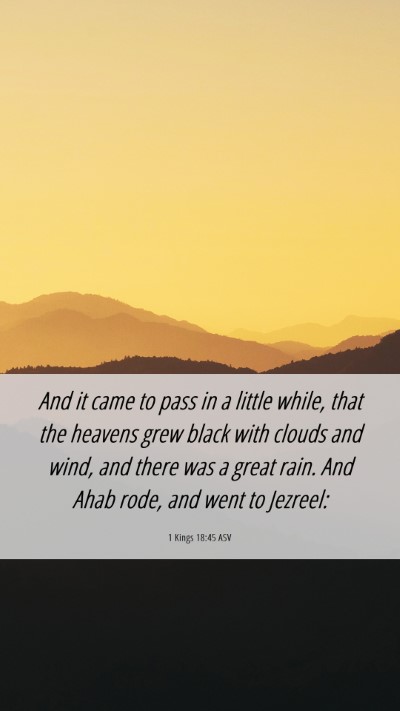 Picture 06 - 1 Kings 18:45 ASV Mobile Phone Wallpaper - And it came to pass in a little while, that the - Mobile Bible Verse Wallpaper