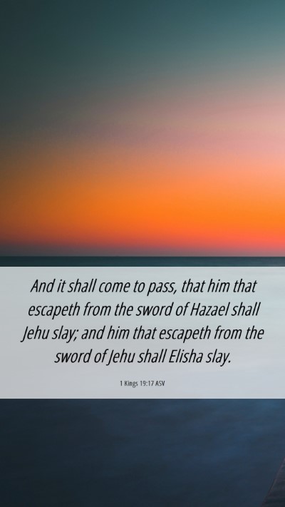 Picture 06 - 1 Kings 19:17 ASV Mobile Phone Wallpaper - And it shall come to pass, that him that escapeth - Mobile Bible Verse Wallpaper