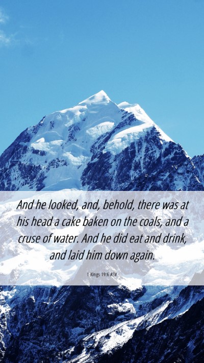 Picture 06 - 1 Kings 19:6 ASV Mobile Phone Wallpaper - And he looked, and, behold, there was at his head - Mobile Bible Verse Wallpaper