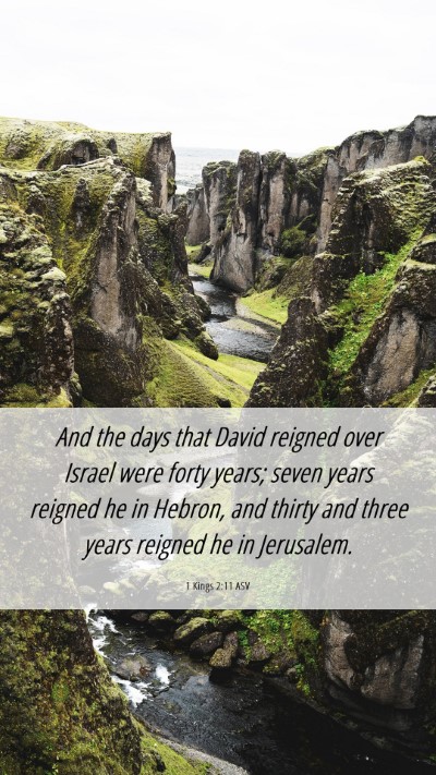 Picture 06 - 1 Kings 2:11 ASV Mobile Phone Wallpaper - And the days that David reigned over Israel were - Mobile Bible Verse Wallpaper