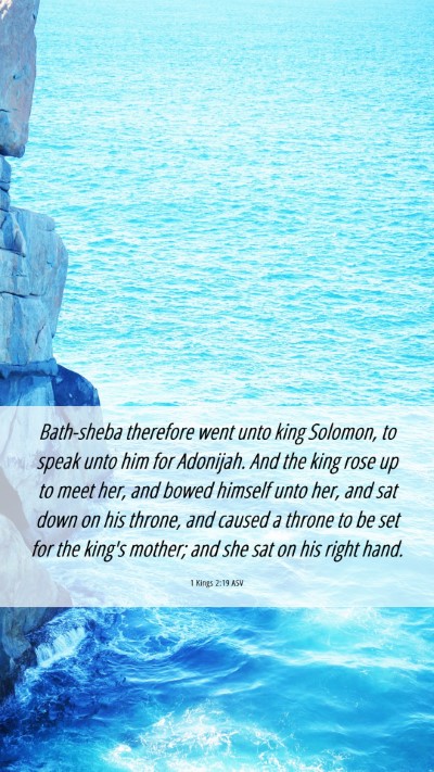 Picture 06 - 1 Kings 2:19 ASV Mobile Phone Wallpaper - Bath-sheba therefore went unto king Solomon, to - Mobile Bible Verse Wallpaper